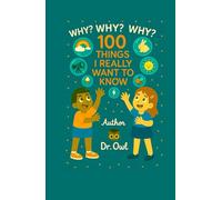 Why? Why? Why? 100 Things I Really Want to Know