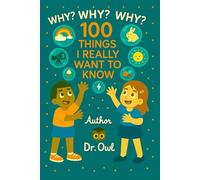 Why? Why? Why? 100 Things I Really Want to Know