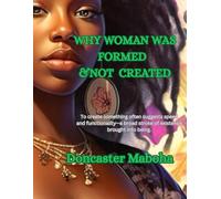 WHY WOMAN WAS FORMED & NOT CREATED