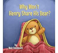 Why Won’t Henry Share His Bear?: A wholesome children’s book about the importance of sharing for kids ages 3-5 (My Silly Grandpa’s Stories)