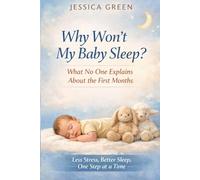 Why Won’t My Baby Sleep?: What No One Explains About the First Months (The Baby’s First Months)