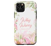 Why Worry - Matthew 6:28-29 Women & Girls Christian Lilies Carcasa para iPhone 11 Pro