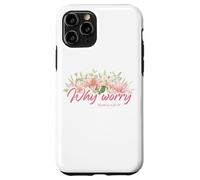 Why Worry - Matthew 6:28-29 Women & Girls Christian Lilies Carcasa para iPhone 11 Pro