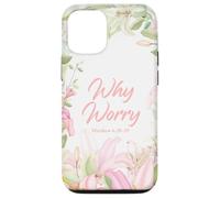 Why Worry - Matthew 6:28-29 Women & Girls Christian Lilies Carcasa para iPhone 12/12 Pro