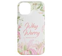 Why Worry - Matthew 6:28-29 Women & Girls Christian Lilies Carcasa para iPhone 14