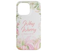Why Worry - Matthew 6:28-29 Women & Girls Christian Lilies Carcasa para iPhone 14 Pro MAX