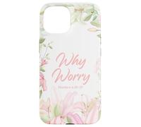 Why Worry - Matthew 6:28-29 Women & Girls Christian Lilies Carcasa para iPhone 15