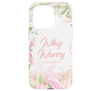 Why Worry - Matthew 6:28-29 Women & Girls Christian Lilies Carcasa para iPhone 15 Pro
