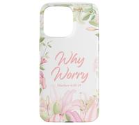 Why Worry - Matthew 6:28-29 Women & Girls Christian Lilies Carcasa para iPhone 15 Pro MAX