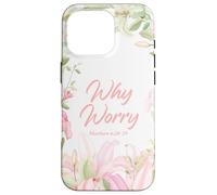 Why Worry - Matthew 6:28-29 Women & Girls Christian Lilies Carcasa para iPhone 16 Pro