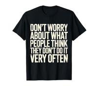 Why Worry People Don’t Think That Often - Camiseta
