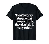 Why Worry People Don’t Think That Often - Camiseta