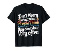 Why Worry People Don’t Think That Often - Camiseta