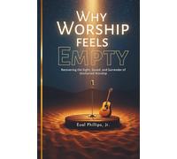 Why Worship Feels Empty: Recovering the Sight, Sound, and Surrender of Uncharted Worship