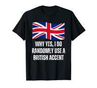 Why Yes, I Do Random Use A British Accent England Humor Camiseta