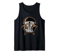 Why You All Up In My Grill Camiseta sin Mangas