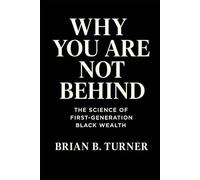 Why You Are Not Behind: The Science of First-Generation Black Wealth