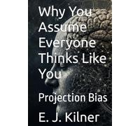 Why You Assume Everyone Thinks Like You: Projection Bias (Mind Traps)