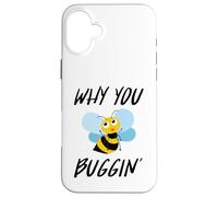 Why You Buggin' - Funny Busy Bee, Save The Bees, Medio Ambiente Carcasa para iPhone 16 Plus