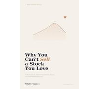 Why You Can't Sell a Stock You Love: How Emotional Attachment Silently Shapes Your Investment Decisions (The Mini Finance Skills Series)