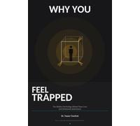 WHY YOU FEEL TRAPPED: The Hidden Psychology Behind Toxic Love, Emotional Attachment, and Why You Can’t Let Go (The Toxic Relationship Recovery System™)
