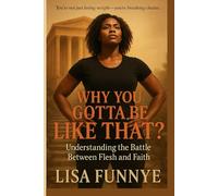Why You Gotta Be Like That?: Understanding the Battle Between Flesh and Faith