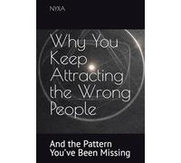 Why You Keep Attracting the Wrong People: And the Pattern You’ve Been Missing („Du folgst einem Muster“)