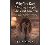 Why You Keep Choosing People Who Can’t Love You: Understanding Familiar Pain, Emotional Unavailability, and the Quiet Loss of Self (WHEN YOU FINALLY CHOOSE YOURSELF)