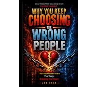 Why You Keep Choosing the Wrong People: The Relationship Pattern That Keeps Breaking Your Heart