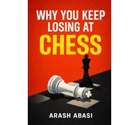 Why You Keep Losing at Chess: A Beginner’s Guide to Avoiding Blunders and Improving Fast