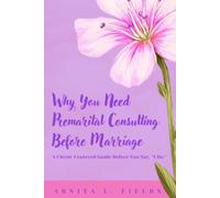 Why You Need Premarital Consulting Before Marriage - A Christ-Centered Guide Before You Say, "I Do."