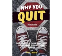 Why You Quit: The psychology of failure and a simple system to avoid giving up halfway through (Drive)