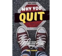Why You Quit: The psychology of failure and a simple system to avoid giving up halfway through (Drive)