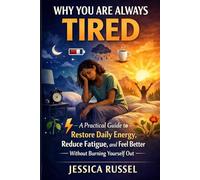 Why You’re Always Tired: A Practical Guide to Restore Daily Energy, Reduce Fatigue, and Feel Better Without Burning Yourself Out: 3 (The Calm Reset Series)