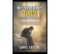 Why You’re Always Tired (And Why It’s Not Your Fault): Understanding Modern Exhaustion in a World That Never Truly Rests: 2