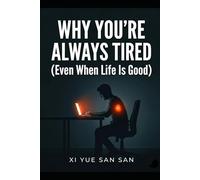 Why You’re Always Tired: Even When Life Is Good (Life by Design)