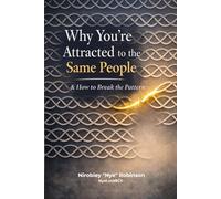 Why You’re Attracted to the Same People & How to Break the Pattern