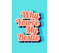 Why You’re My Bestie: 52 Weeks of Friendship Prompts and Fill-in-the-Blank Memories. A Bright Colorful Minimalist Journal and Keepsake Gift for Best Friends - Birthdays, Christmas, or Just Because