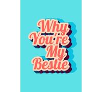 Why You’re My Bestie: 52 Weeks of Friendship Prompts and Fill-in-the-Blank Memories. A Bright Colorful Minimalist Journal and Keepsake Gift for Best Friends - Birthdays, Christmas, or Just Because