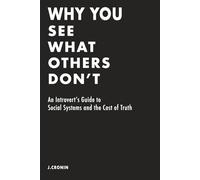 Why You See What Others Don’t: An Introvert’s Guide to Social Systems and the Cost of Truth