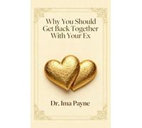 Why You Should Get Back Together with Your Ex