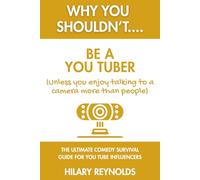 Why You Shouldn't... Be A You Tuber (Unless You Enjoy Talking to a Camera More Than People)