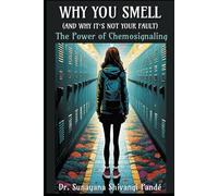 WHY YOU SMELL (AND WHY IT’S NOT YOUR FAULT): THE POWER OF CHEMOSIGNALING (Life in the Bliss Lane)