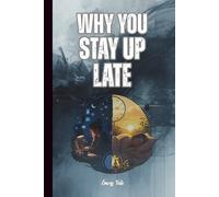 WHY YOU STAY UP LATE Good Tips and Real World Ideas How To Manage Your Daily Sleep Rhythm: For Adults and Seniors