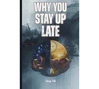 WHY YOU STAY UP LATE Good Tips and Real World Ideas How To Manage Your Daily Sleep Rhythm: For Adults and Seniors