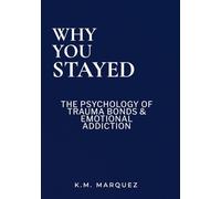 Why You Stayed: The Psychology of Trauma