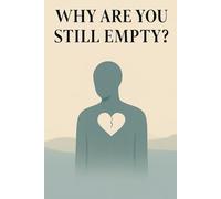 Why you still feel empty the hidden psychology of unspoken emotions that silently control your life