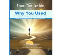 Why You Used: The Addiction Wasn’t the Problem. It Was The Solution - Until It Wasn’t (USED 2 SURVIVE Series: Recovery · Healing · Resilience)