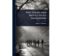Why Young men Should Study Shakespeare
