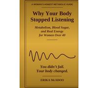 Why Your Body Stopped Listening: Metabolism, Blood Sugar, and Real Energy for Women Over 40